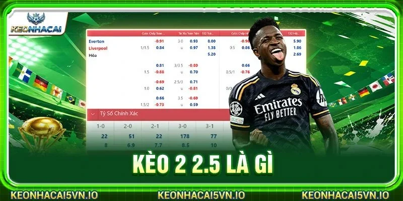 Kèo 2 2.5 Là Gì? Từ A Đến Z Kỹ Thuật Cược Bất Bại