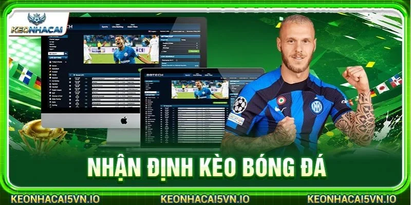 Nhận Định Kèo Bóng Đá: 5+ Kỹ Thuật Bắt Kèo Bất Bại 2026